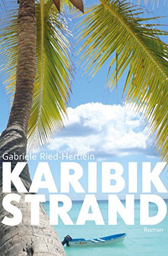 Titelseite " Karibikstrand " Roman von G. Ried-Hertlein Titelseite " Karibikstrand " Roman von G. Ried-Hertlein
